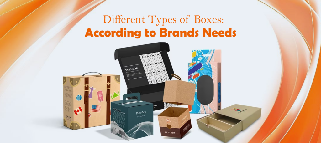 Different Types of Boxes According to Brands Needs