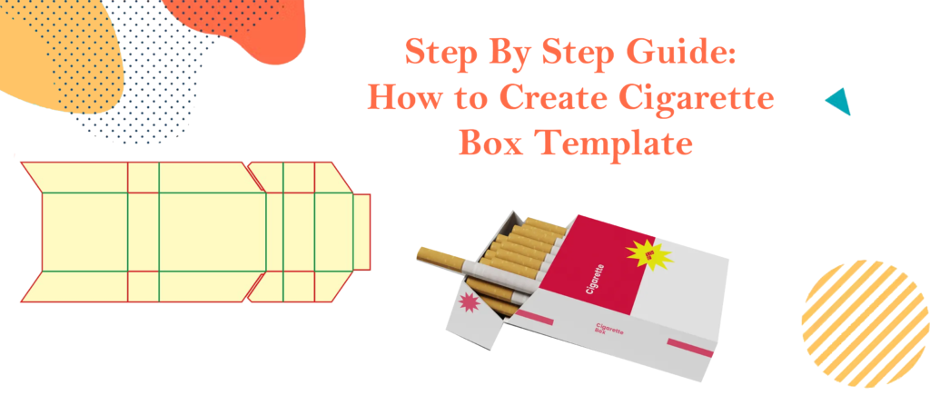 Step By Step Guide How to Create Cigarette Box Template