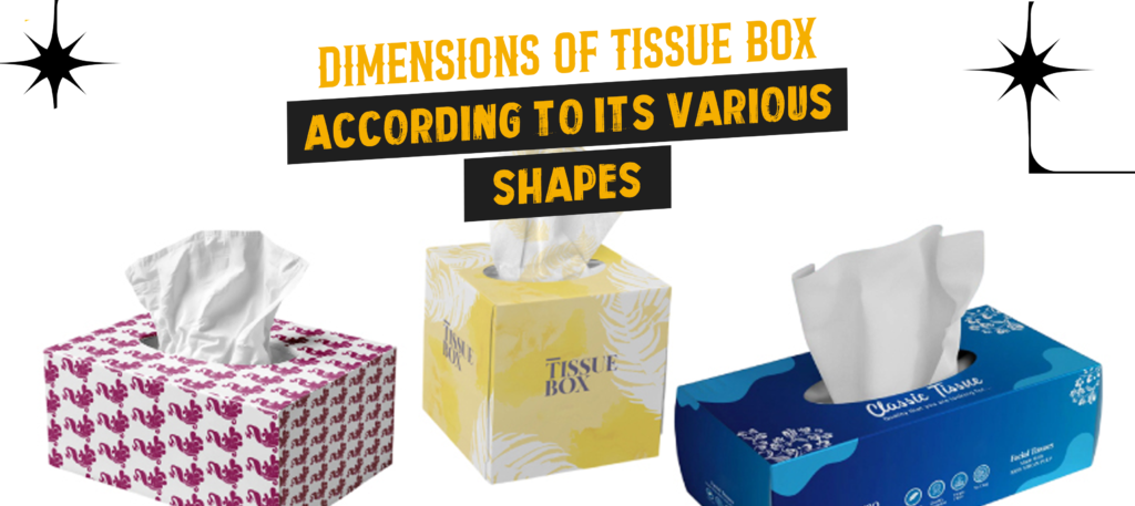 Dimensions of Tissue Box According to Its Various Shapes