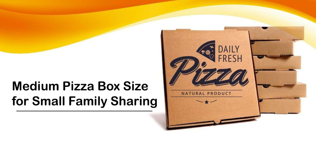 Medium Pizza Box Size for Small Family Sharing