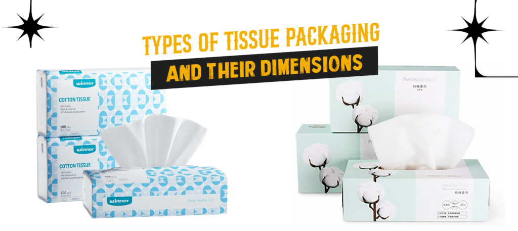 Types Of Tissue Packaging and Their Dimensions