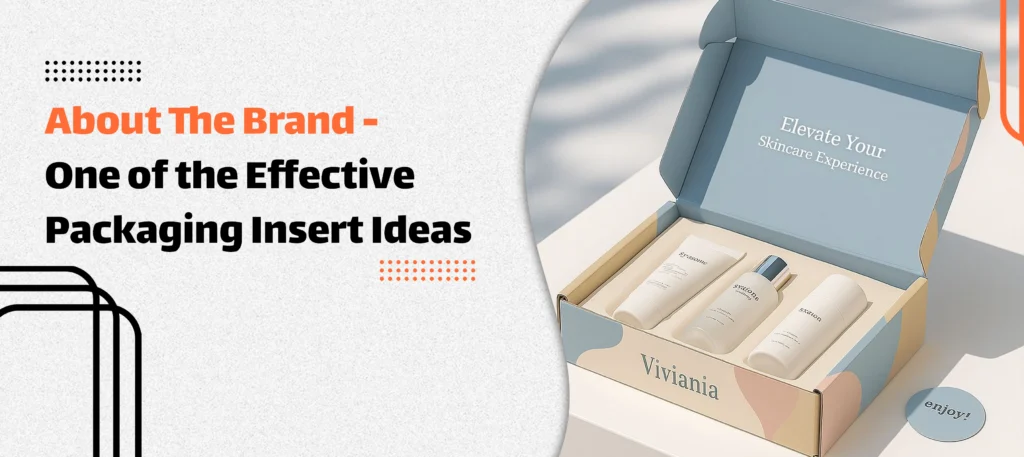 About The Brand One of the Effective Packaging Insert Ideas