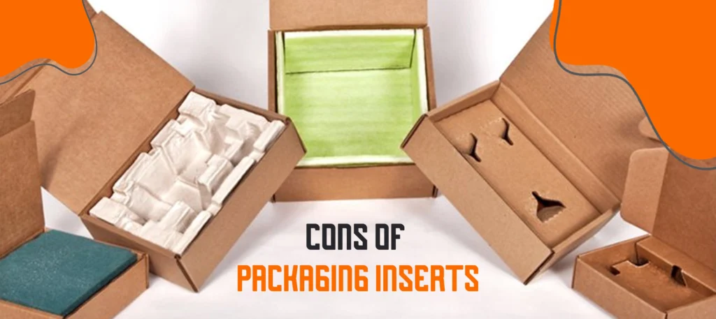 Cons of Packaging Inserts