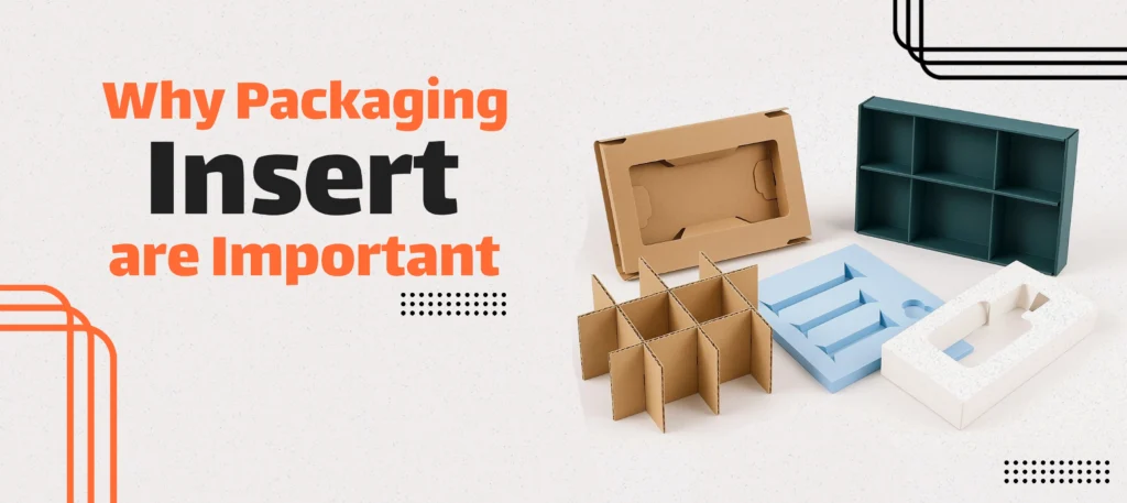 Why Packaging Inserts are Important