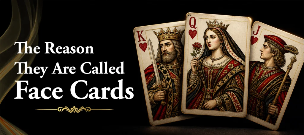 The Reason They Are Called Face Cards