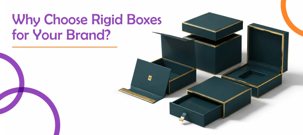 Why Choose Rigid Boxes for Your Brand