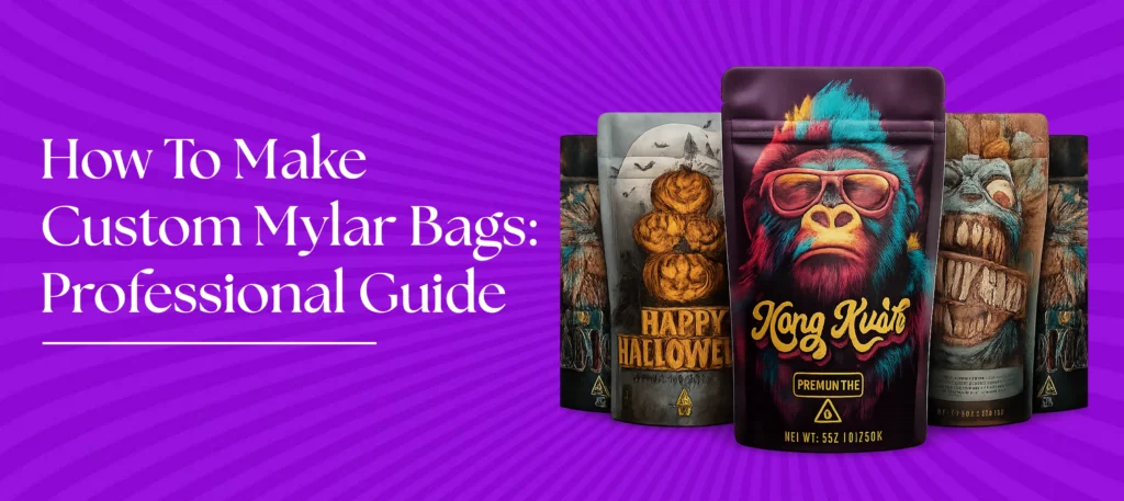 How To Make Custom Mylar Bag Professional Guide