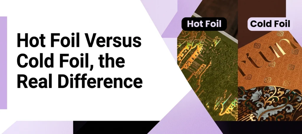 Hot Foil Versus Cold Foil, the Real Difference