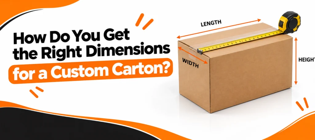 How Do You Get the Right Dimensions for a Custom Carton