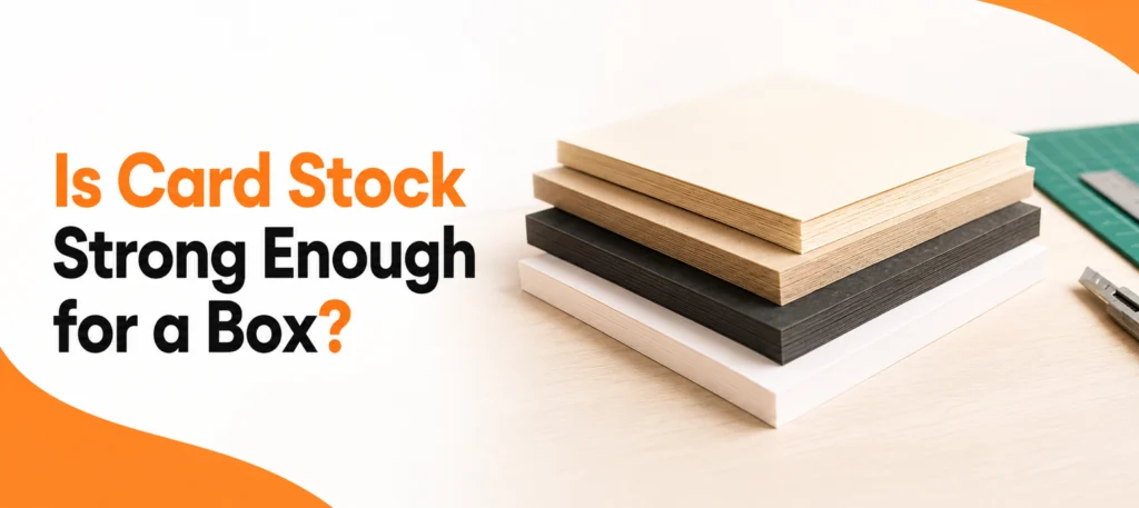 Is Card Stock Strong Enough for a Box