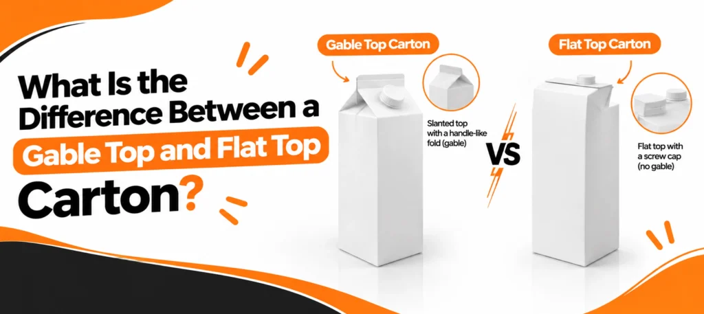 What Is the Difference Between a Gable Top and a Flat Top Carton