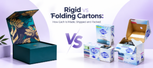 Rigid vs Folding Cartons: How Each Is Made, Shipped and Packed